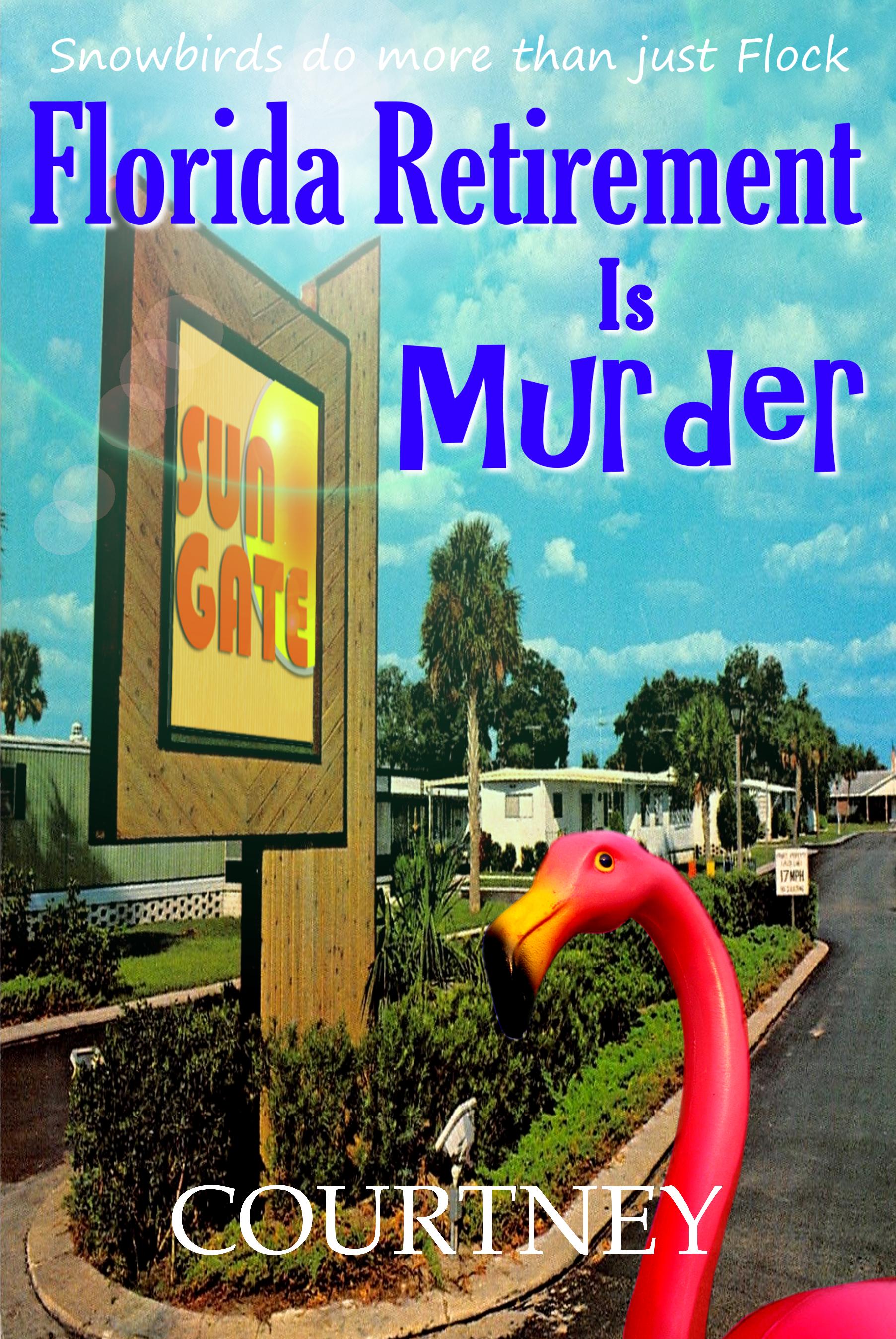 Florida Retirement Is Murder Book Cover - International Bestselling Cozy Comedy Mystery by Kris Courtney